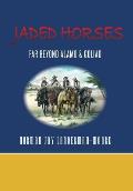 Jaded Horses: Far Beyond Alamo & Goliad