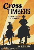 Cross Timbers: A Novel of Adventure in the Old West