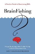 BrainFishing: A Practice Guide to Questioning Skills