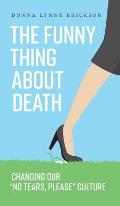 The Funny Thing about Death: Changing Our No Tears, Please Culture