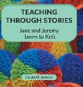 Teaching Through Stories: Jane and Jeremy Learn to Knit