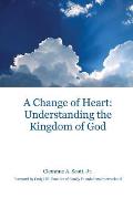 A Change of Heart: Understanding the Kingdom of God