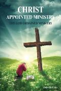 A Christ Appointed Ministry: The God Ordained Ministry
