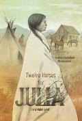 Twelve Horses For Julia: The Story of a Southern Alberta Pioneer