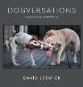 Dogversations: Conversations with My Dogs