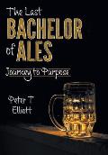 The Last Bachelor of Ales: Journey to Purpose