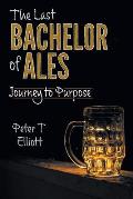 The Last Bachelor of Ales: Journey to Purpose