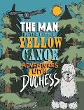 The Man in the Little Yellow Canoe: Adventures with Duchess