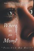 Where Are You Mom?: Touched By Evil