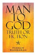 Man to God: Truth or Fiction