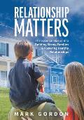 Relationship Matters: The Essential Blueprint to Building Strong Families & Fostering Healthy Relationships
