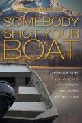 Somebody Shot Your Boat: Memories of eleven years living with and working for First Nations and Metis people