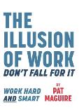 The Illusion of Work: Don't Fall For It