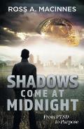 Shadows Come At Midnight: From PTSD to Purpose