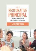 The Restorative Principal: Leading in Education with Restorative Practices