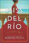 Miss del Rio A Novel of Dolores del Rio the First Major Latina Star in Hollywood
