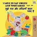 I Love to Eat Fruits and Vegetables: English Hindi Bilingual Edition