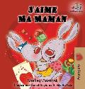 J'aime Ma Maman (French language children's book): I Love My Mom (French Edition)