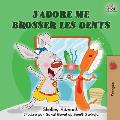 J'adore me brosser les dents: I Love to Brush My Teeth (French children's book)