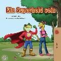 Ein Superheld sein: Being a Superhero - German edition