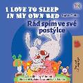 I Love to Sleep in My Own Bed (English Czech Bilingual Book for Kids)