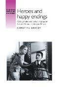 Heroes and Happy Endings: Class, Gender, and Nation in Popular Film and Fiction in Interwar Britain