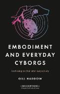 Embodiment and Everyday Cyborgs: Technologies That Alter Subjectivity