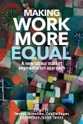 Making Work More Equal: A New Labour Market Segmentation Approach