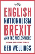 English Nationalism, Brexit and the Anglosphere: Wider Still and Wider