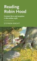 Reading Robin Hood: Content, Form and Reception in the Outlaw Myth