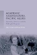 Academic Ambassadors, Pacific Allies: Australia, America and the Fulbright Program