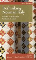 Rethinking Norman Italy: Studies in Honour of Graham A. Loud