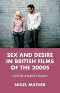 Sex and Desire in British Films of the 2000s: Love in a Damp Climate