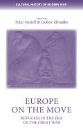 Europe on the Move: Refugees in the Era of the Great War