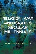 Religion, War and Israel's Secular Millennials: Being Reasonable?