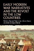 Early Modern War Narratives and the Revolt in the Low Countries