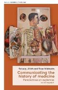Communicating the History of Medicine: Perspectives on Audiences and Impact