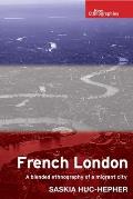 French London: A Blended Ethnography of a Migrant City