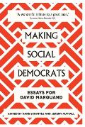 Making Social Democrats: Essays for David Marquand