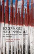 Border Images, Border Narratives: The Political Aesthetics of Boundaries and Crossings