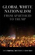 Global White Nationalism: From Apartheid to Trump