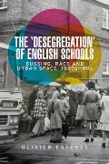 The 'Desegregation' of English Schools: Bussing, Race and Urban Space, 1960s-80s