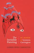 invisible painting My memoir of Leonora Carrington