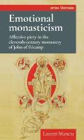 Emotional Monasticism: Affective Piety in the Eleventh-Century Monastery of John of F?camp