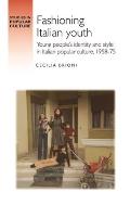 Fashioning Italian Youth: Young People's Identity and Style in Italian Popular Culture, 1958-75