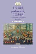 The Irish Parliament, 1613-89: The Evolution of a Colonial Institution
