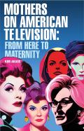 Mothers on American Television: From Here to Maternity