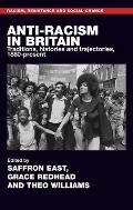 Anti-Racism in Britain: Traditions, Histories and Trajectories, C. 1880-Present