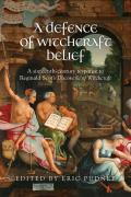 A Defence of Witchcraft Belief: A Sixteenth-Century Response to Reginald Scot's Discoverie of Witchcraft