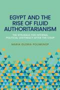 Egypt and the Rise of Fluid Authoritarianism: Political Ecology, Power and the Crisis of Legitimacy